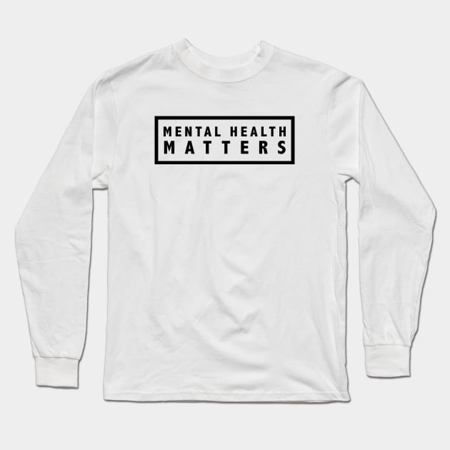 MENTAL HEALTH MATTERS Long Sleeve T-Shirt by JustSomeThings